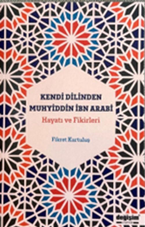 Kendi Dilinden Muhyiddin İbn Arabi Hayatı ve Fikirleri 