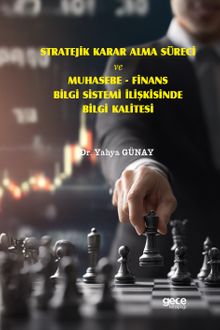 Stratejik Karar Alma Süreci ve Muhasebe & Finans Bilgi Sistemi İlişkisinde Bilgi Kalitesi
