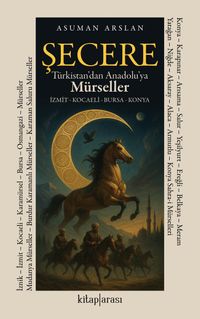 Şecere Türkistan'dan Anadolu'ya Mürseller & İzmit - Kocaeli - Bursa - Konya