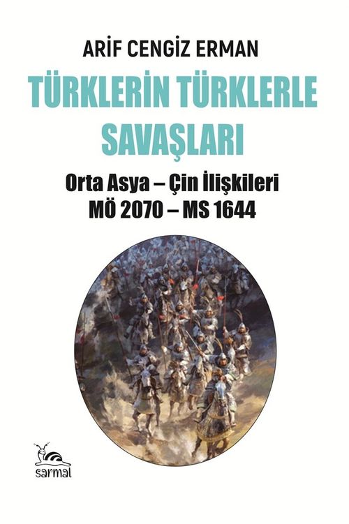 Türklerin Türklerle Savaşları & Orta Asya - Çin İlişkileri MÖ 2070 - MS 1644