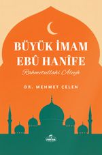 Büyük İmam Ebu Hanife (Rahmetullahi aleyh)