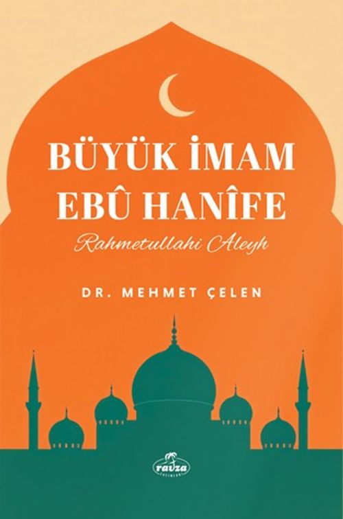 Büyük İmam Ebu Hanife (Rahmetullahi aleyh)