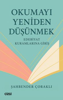 Okumayı Yeniden Düşünmek & Edebiyat Kuramlarına Giriş