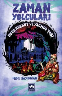 Zaman Yolcuları & Dede Korkut ve Yağmur Taşı