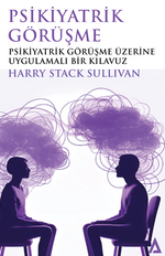 Psikiyatrik Görüşme & Psikiyatrik Görüşme Üzerine Uygulamalı Bir Klavuz