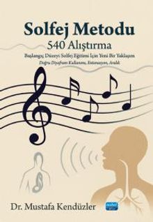 Solfej Metodu (540 Alıştırma) Başlangıç Düzeyi Solfej Eğitimi İçin Yeni Bir Yaklaşım