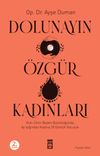 Dolunayın &Ouml;zg&uuml;r Kadınları & Ruh-Zihin-Beden B&uuml;t&uuml;nl&uuml;ğ&uuml;nde Ay Işığından Kadına 28 G&uuml;nl&uuml;k Bir Yolculuk