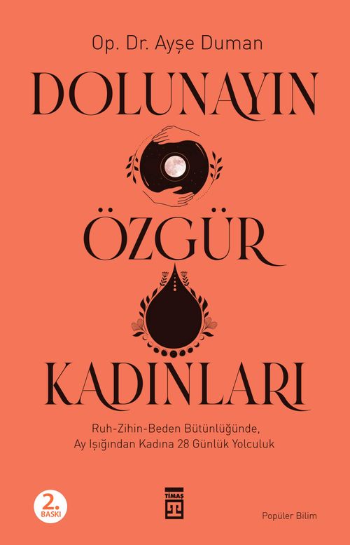 Dolunayın Özgür Kadınları & Ruh-Zihin-Beden Bütünlüğünde Ay Işığından Kadına 28 Günlük Bir Yolculuk