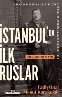 İstanbulda İlk Ruslar  Türk Sularında 46 Gün