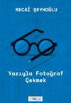 Yazıyla Fotoğraf &Ccedil;ekmek