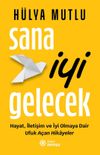 Sana İyi Gelecek & Hayat, İletişim ve İyi Olmaya Dair Ufuk A&ccedil;an Hikayeler