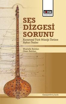 Ses Dizgesi Sorunu & Kuramsal Türk Müziği Üstüne Aykırı Tezler