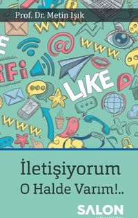 İletişiyorum! O Halde Varım!..