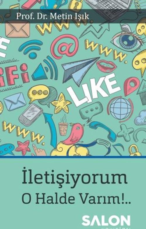 İletişiyorum! O Halde Varım!..