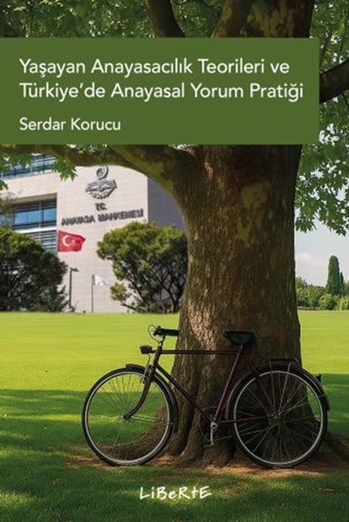 Yaşayan Anayasacılık Teorileri ve Türkiye'de Anayasal Yorum Pratiği