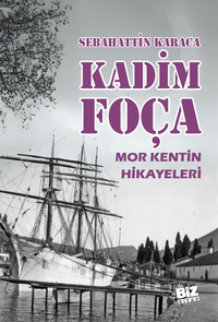 Kadim Foça & Mor Kentin Hikayeleri