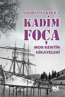 Kadim Foça & Mor Kentin Hikayeleri
