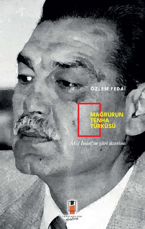 Mağrurun Tenha Türküsü & Akif İnan'ın Şiiri Üzerine 