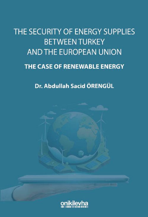 The Security Of Energy Supplies Between Turkey and The European Union-The Case Of Renewable Energy