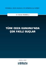 Türk Ceza Kanunu'nda Çok Failli Suçlar İstanbul Ceza Hukuku ve Kriminoloji Arşivi Yayın No: 81