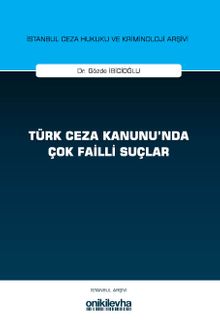 Türk Ceza Kanunu'nda Çok Failli Suçlar İstanbul Ceza Hukuku ve Kriminoloji Arşivi Yayın No: 81