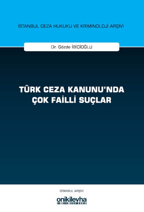 Türk Ceza Kanunu'nda Çok Failli Suçlar İstanbul Ceza Hukuku ve Kriminoloji Arşivi Yayın No: 81