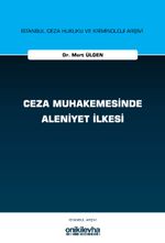 Ceza Muhakemesinde Aleniyet İlkesi İstanbul Ceza Hukuku ve Kriminoloji Arşivi Yayın No: 80