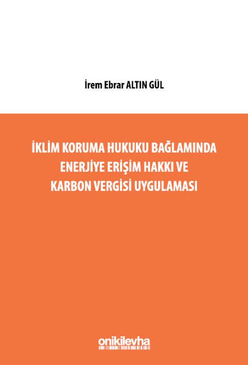 İklim Koruma Hukuku Bağlamında Enerjiye Erişim Hakkı ve Karbon Vergisi Uygulaması