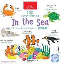 İki Dilli: İngilizce-Türkçe 100 First Words – In The Sea / İngilizce İlk 100 Kelimem – Denizde İngilizce Öğreniyorum