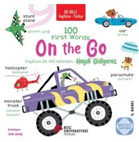 İki Dilli: İngilizce-Türkçe 100 Fırst Words – On The Go / İngilizce İlk 100 Kelimem – Haydi Gidiyoruz İngilizce Öğreniyorum