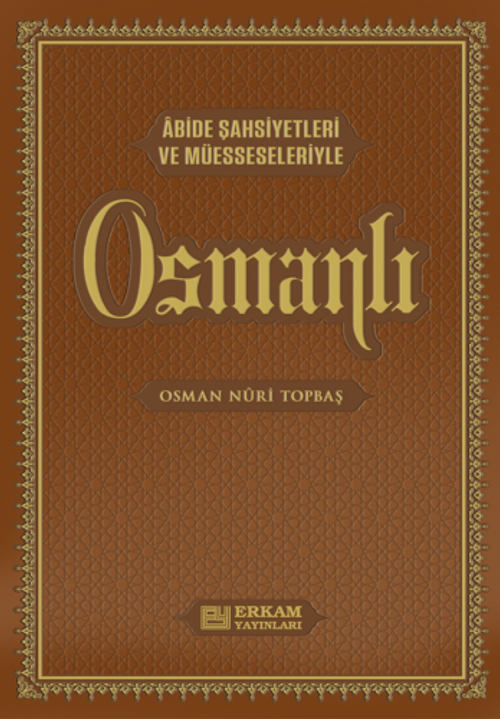 Osmanlı / Abide Şahsiyetleri ve Müesseleriyle
