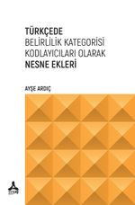 Türkçede Belirlilik Kategorisi Kodlayıcıları Olarak Nesne Ekleri