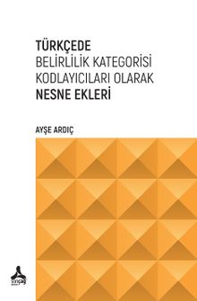 Türkçede Belirlilik Kategorisi Kodlayıcıları Olarak Nesne Ekleri