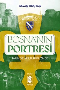 Bosna'nın Portresi & Tarih ve Kültürün İzinde