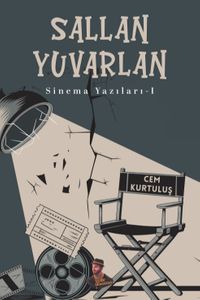 Sallan Yuvarlan & Sinema Yazıları 1