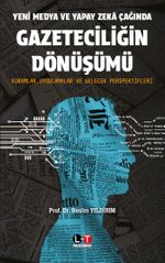 Yeni Medya ve Yapay Zeka Çağında Gazeteciliğin Dönüşümü        