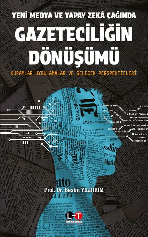 Yeni Medya ve Yapay Zeka Çağında Gazeteciliğin Dönüşümü        