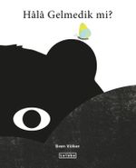 Hala Gelmedik mi?