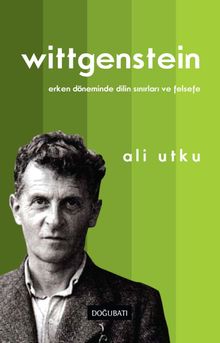 Wittgenstein & Erken Döneminde Dilin Sınırları ve Felsefe