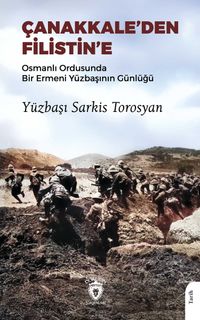 Çanakkale'den Filistin'eOsmanlı Ordusunda Bir Ermeni Yüzbaşının Günlüğü