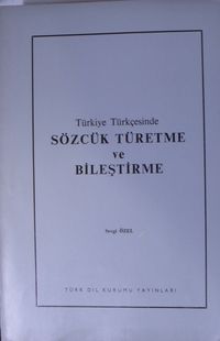 Türkiye Türkçesinde Sözcük Türetme ve Bileştirme / 14-C-4