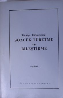 Türkiye Türkçesinde Sözcük Türetme ve Bileştirme / 14-C-4