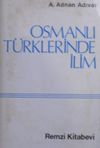 Osmanlı T&uuml;rklerinde İlim (Kod:11-B-40)