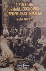 19. Yüzyılda Osmanlı Ekonomisi Üzerine Araştırmalar Kod:11-B-49