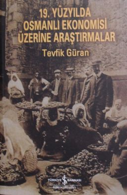 19. Yüzyılda Osmanlı Ekonomisi Üzerine Araştırmalar Kod:11-B-49