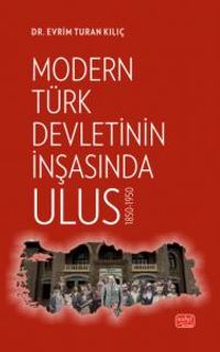 Modern Türk Devletinin İnşasında Ulus 1850-1950