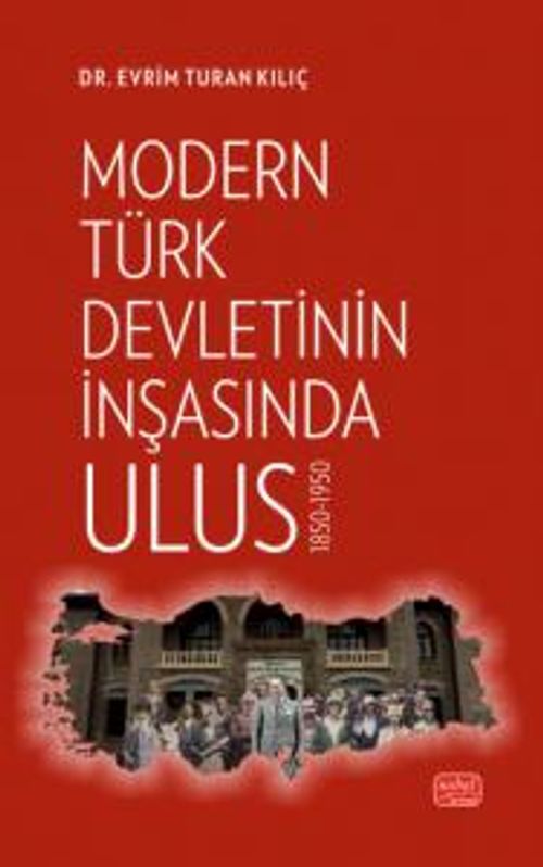 Modern Türk Devletinin İnşasında Ulus 1850-1950