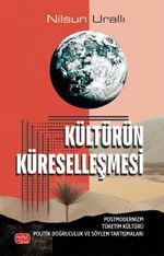 Kültürün Küreselleşmesi & Postmodernizm Tüketim Kültürü Politik Doğruculuk ve Söylem Tartışmaları