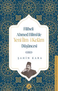 Filibeli Ahmed Hilmi'de Yeni İlm-i Kelam Düşüncesi
