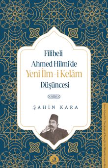 Filibeli Ahmed Hilmi'de Yeni İlm-i Kelam Düşüncesi